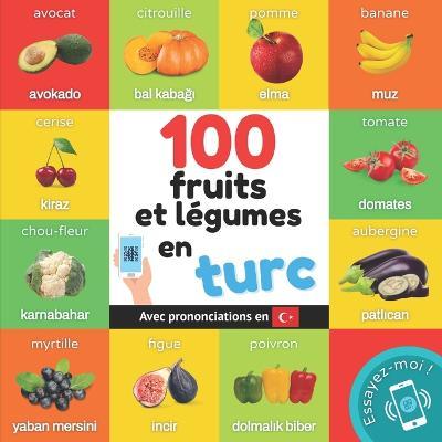 Cover for Yukismart · 100 fruits et legumes en turc: Imagier bilingue pour enfants: francais / turc avec prononciations - Apprendre Le Turc (Taschenbuch) (2023)