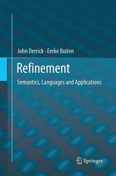 Cover for John Derrick · Refinement: Semantics, Languages and Applications (Paperback Book) [Softcover reprint of the original 1st ed. 2018 edition] (2019)