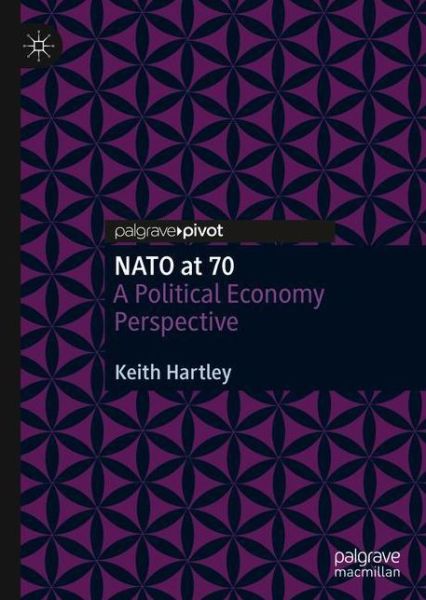 Cover for Keith Hartley · NATO at 70: A Political Economy Perspective (Paperback Book) [1st ed. 2020 edition] (2021)