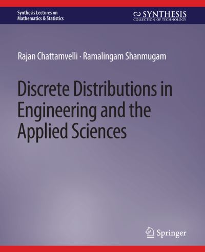 Discrete Distributions in Engineering and the Applied Sciences - Synthesis Lectures on Mathematics & Statistics - Rajan Chattamvelli - Books - Springer International Publishing AG - 9783031012976 - June 4, 2020