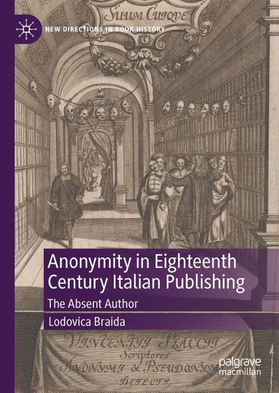 Cover for Lodovica Braida · Anonymity in Eighteenth-Century Italian Publishing: The Absent Author - New Directions in Book History (Hardcover Book) [2022 edition] (2022)