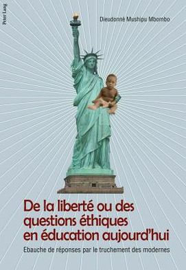 Cover for Dieudonne Mushipu · De La Liberte Ou Des Questions Ethiques en Education Aujourd'hui: Ebauche De Reponse Par Le Truchement Des Modernes (Paperback Book) [French edition] (2011)