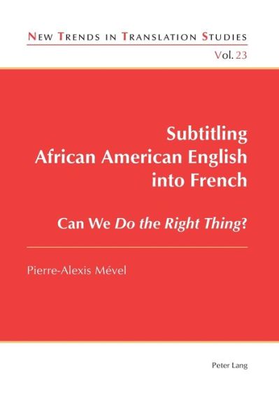 Cover for Pierre-Alexis Mevel · Subtitling African American English into French: Can We Do the Right Thing? - New Trends in Translation Studies (Paperback Book) [New edition] (2017)