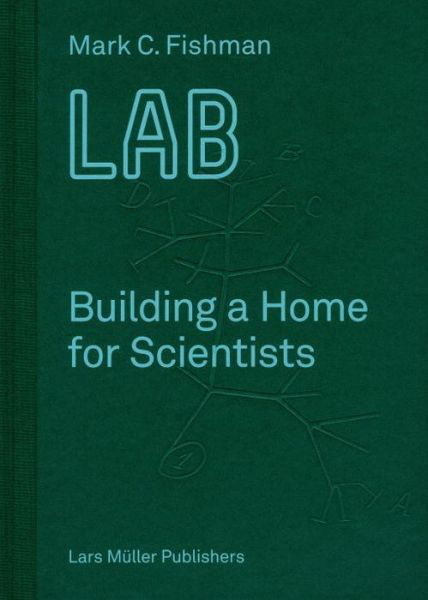 Cover for Mark Fishman · LAB Building a Home for Scientists (Hardcover bog) (2017)