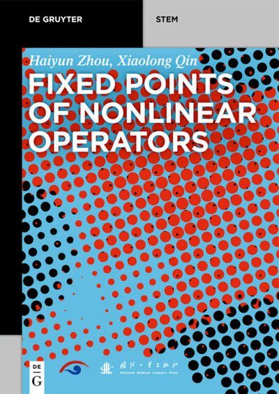 Cover for Haiyun Zhou · Fixed Points of Nonlinear Operators: Iterative Methods - De Gruyter STEM (Paperback Book) (2020)