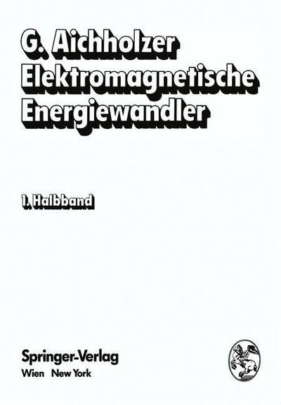 Cover for G Aichholzer · Elektromagnetische Energiewandler: Elektrische Maschinen, Transformatoren, Antriebe (Paperback Book) [German, 1 edition] (1975)