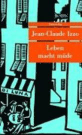 Cover for Jean-claude Izzo · Ut.397 Izzo.leben Macht MÃ¼de (Book)