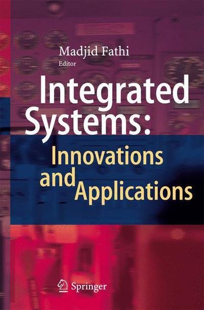 Cover for Madjid Fathi · Integrated Systems: Innovations and Applications (Hardcover Book) [2015 edition] (2015)