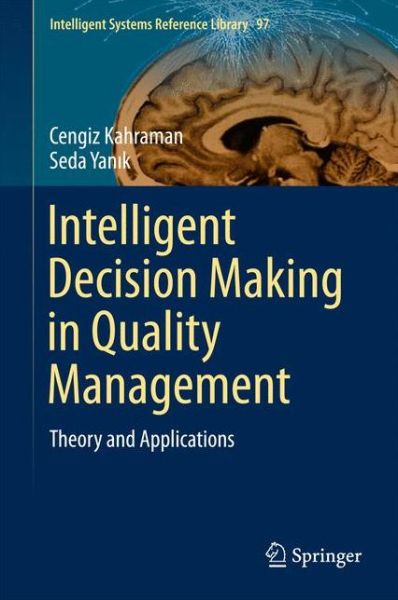 Cover for Kahraman · Intelligent Decision Making in Quality Management: Theory and Applications - Intelligent Systems Reference Library (Hardcover Book) [1st ed. 2016 edition] (2015)