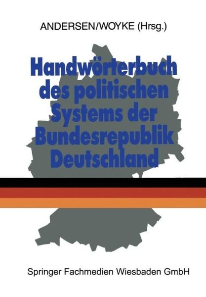 Handwoerterbuch Des Politischen Systems Der Bundesrepublik Deutschland - Uwe Andersen - Bücher - Vs Verlag Fur Sozialwissenschaften - 9783322958976 - 16. Dezember 2012