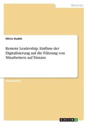 Cover for Olivia Dudek · Remote Leadership. Einfluss der Digitalisierung auf die Fuhrung von Mitarbeitern auf Distanz (Paperback Book) (2021)