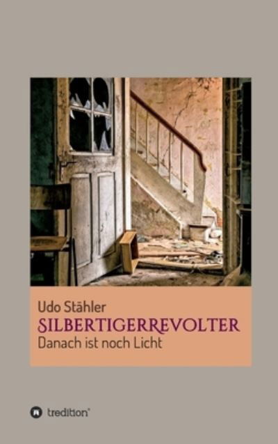 Cover for Udo Stahler · SilbertigerRevolter (Inbunden Bok) (2021)