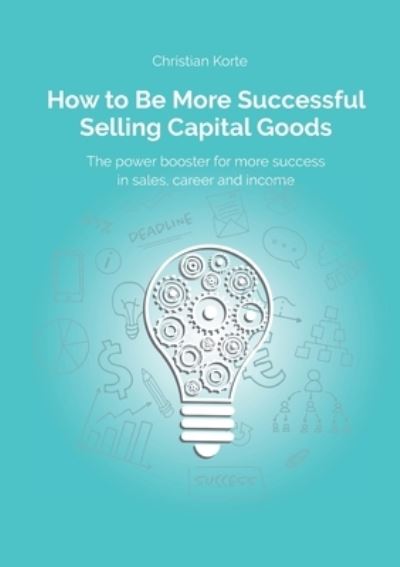 Cover for Christian Korte · How to Be More Successful Selling Capital Goods (Paperback Book) (2021)