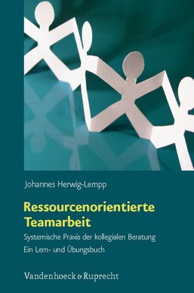 Cover for Johannes Herwiglempp · Ressourcenorientierte Teamarbeit: Systemische Praxis Der Kollegialen Beratung. Ein Lern- Und Übungsbuch (Paperback Bog) (2016)