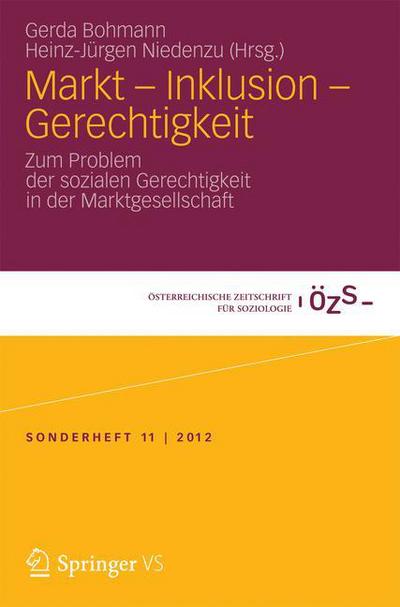 Cover for Gerda Bohmann · Markt - Inklusion - Gerechtigkeit: Zum Problem Der Sozialen Gerechtigkeit in Der Marktgesellschaft - OEsterreichische Zeitschrift Fur Soziologie Sonderhefte (Paperback Book) [2013 edition] (2012)