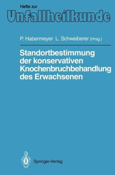 Cover for P Habermeyer · Standortbestimmung Der Konservativen Knochenbruchbehandlung Des Erwachsenen - Hefte Zur Zeitschrift  &quot;Der Unfallchirurg&quot; (Paperback Book) (1992)