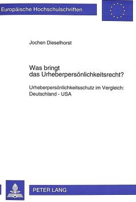 Cover for Dieselhorst Jochen Dieselhorst · Was bringt das Urheberpersoenlichkeitsrecht?: Urheberpersoenlichkeitsschutz im Vergleich: Deutschland - USA (Paperback Book) (1995)
