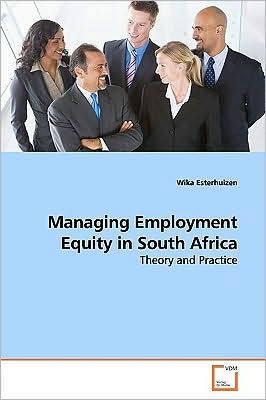 Cover for Wika Esterhuizen · Managing Employment Equity in South Africa: Theory and Practice (Paperback Book) (2009)