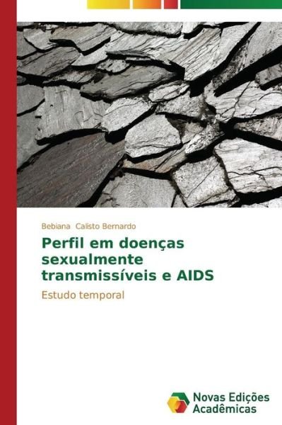 Cover for Bebiana Calisto Bernardo · Perfil Em Doenças Sexualmente Transmissíveis E Aids: Estudo Temporal (Paperback Book) [Portuguese edition] (2014)