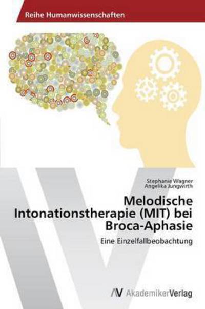 Cover for Jungwirth Angelika · Melodische Intonationstherapie (Mit) Bei Broca-aphasie (Paperback Book) [German edition] (2014)