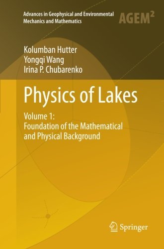 Cover for Kolumban Hutter · Physics of Lakes: Volume 1: Foundation of the Mathematical and Physical Background - Advances in Geophysical and Environmental Mechanics and Mathematics (Taschenbuch) [2011 edition] (2013)