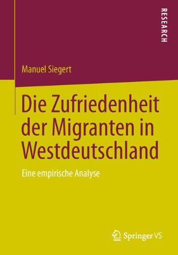 Cover for Manuel Siegert · Die Zufriedenheit Der Migranten in Westdeutschland: Eine Empirische Analyse (Paperback Bog) [2013 edition] (2013)