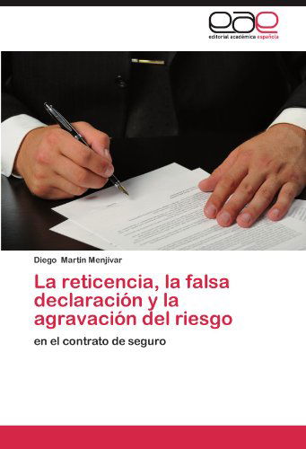 Cover for Diego Martín Menjívar · La Reticencia, La Falsa Declaración Y La Agravación Del Riesgo: en El Contrato De Seguro (Paperback Book) [Spanish edition] (2012)
