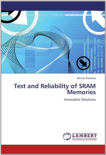 Cover for Renan Fonseca · Test and Reliability of Sram Memories: Innovative Solutions (Paperback Book) (2012)