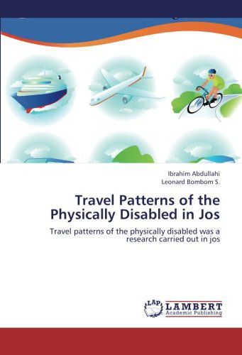 Cover for Leonard Bombom S. · Travel Patterns of the Physically Disabled in Jos: Travel Patterns of the Physically Disabled Was a Research Carried out in Jos (Paperback Book) (2012)