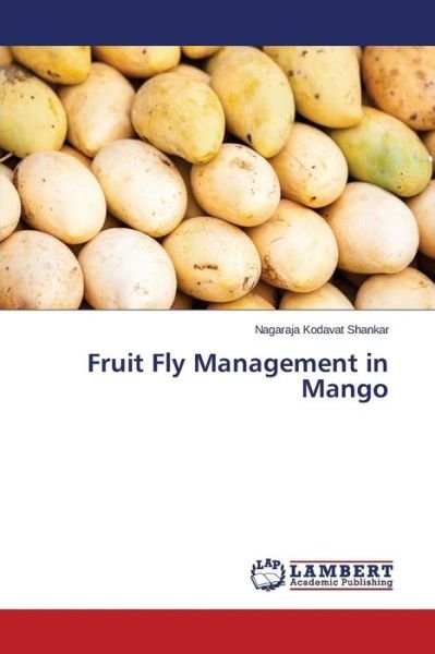 Cover for Kodavat Shankar Nagaraja · Fruit Fly Management in Mango (Paperback Book) (2015)