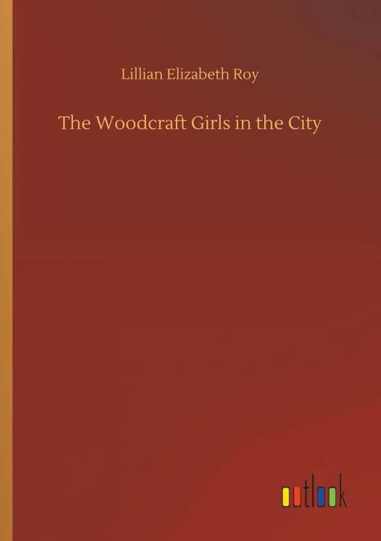 Cover for Roy · The Woodcraft Girls in the City (Book) (2018)