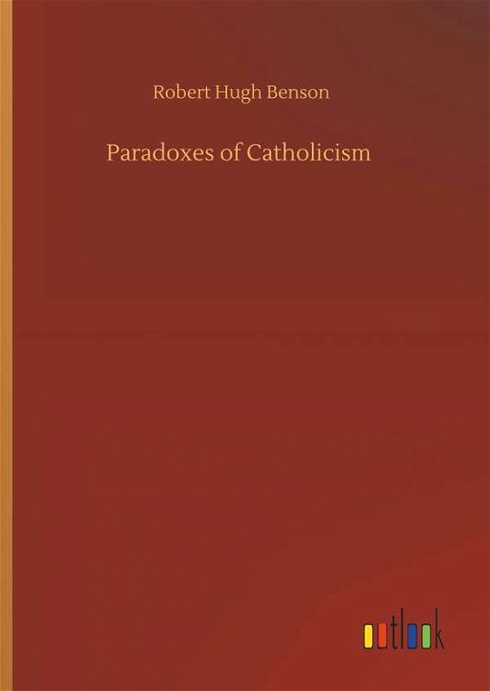Cover for Benson · Paradoxes of Catholicism (Bok) (2019)