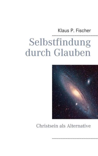 Cover for Klaus P. Fischer · Selbstfindung Durch Glauben (Paperback Book) [German edition] (2014)