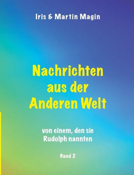 Cover for Nachrichten aus der Anderen Welt (Band 2): von einem, den sie Rudolph nannten. (Paperback Book) (2020)