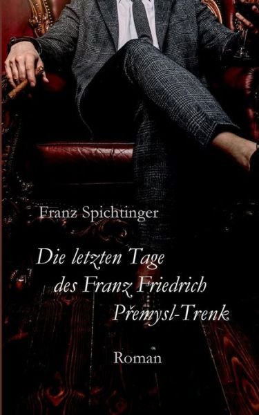 Cover for Spichtinger · Die letzten Tage des Franz (Bok) (2019)