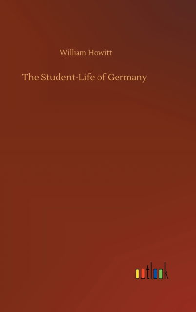 Cover for William Howitt · The Student-Life of Germany (Gebundenes Buch) (2020)