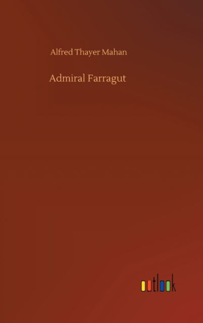 Cover for Alfred Thayer Mahan · Admiral Farragut (Hardcover Book) (2020)