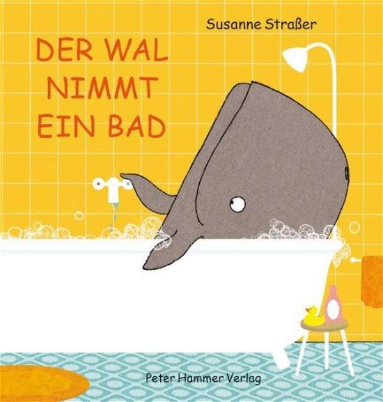 Cover for Susanne Strasser · Der Wal nimmt ein Bad (Hardcover bog) (2018)