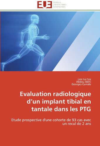 Cover for Georges Curvale · Evaluation Radiologique D'un Implant Tibial  en Tantale  Dans Les  Ptg: Etude Prospective D'une Cohorte De 93 Cas Avec Un Recul De 2 Ans (Paperback Book) [French edition] (2018)