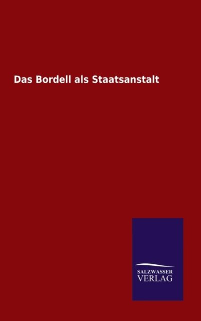 Cover for Ohne Autor · Das Bordell als Staatsanstalt (Hardcover Book) (2016)