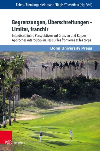 Cover for Sarah Frenking · Begrenzungen, uberschreitungen -- Limiter, franchir: Interdisziplinare Perspektiven auf Grenzen und Korper - Approches interdisciplinaires sur les frontieres et les corps (Innbunden bok) (2021)