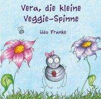 Cover for Franke · Vera, die kleine Veggie-Spinne (Book) (2020)