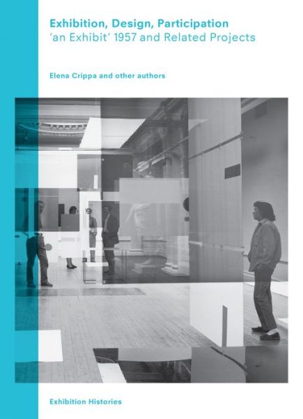 Exhibition, Design, Participation: 'an Exhibit' 1957 and Related Shows - Exhibition Histories. Vol 7 - Elena Crippa - Livros - Verlag der Buchhandlung Walther Konig - 9783863358976 - 1 de maio de 2024