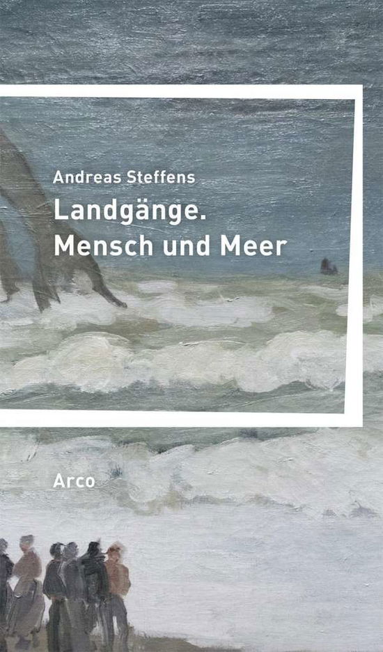 Cover for Steffens · Landgänge. Mensch und Meer (Book)