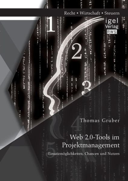 Cover for Thomas Gruber · Web 2.0-Tools im Projektmanagement: Einsatzmoeglichkeiten, Chancen und Nutzen (Paperback Book) [German edition] (2014)
