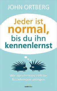 Jeder ist normal, bis du ihn ke - Ortberg - Bøger -  - 9783957341976 - 