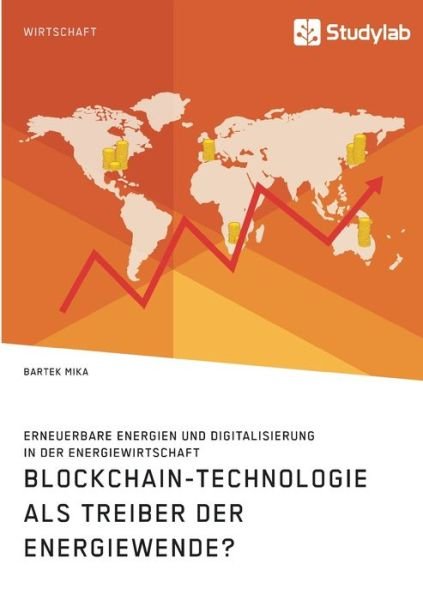 Blockchain-Technologie als Treiber - Mika - Livres -  - 9783960956976 - 20 novembre 2019