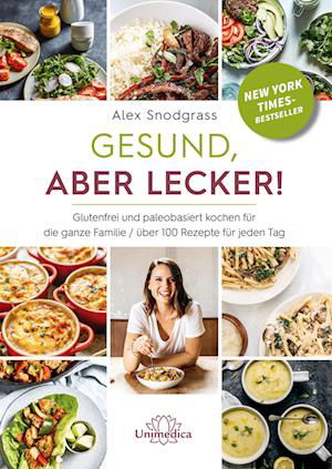 Gesund, aber lecker! - Alex Snodgrass - Books - Unimedica, ein Imprint des Narayana Verl - 9783962572976 - April 21, 2023