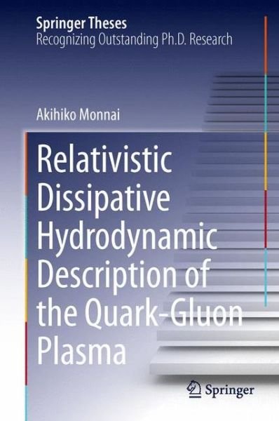 Akihiko Monnai · Relativistic Dissipative Hydrodynamic Description of the Quark-Gluon Plasma - Springer Theses (Inbunden Bok) (2014)