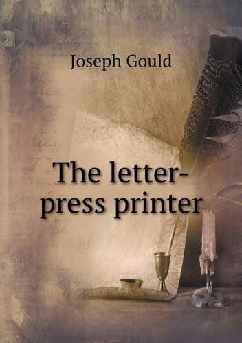 Cover for Joseph Gould · The Letter-press Printer (Paperback Book) (2013)